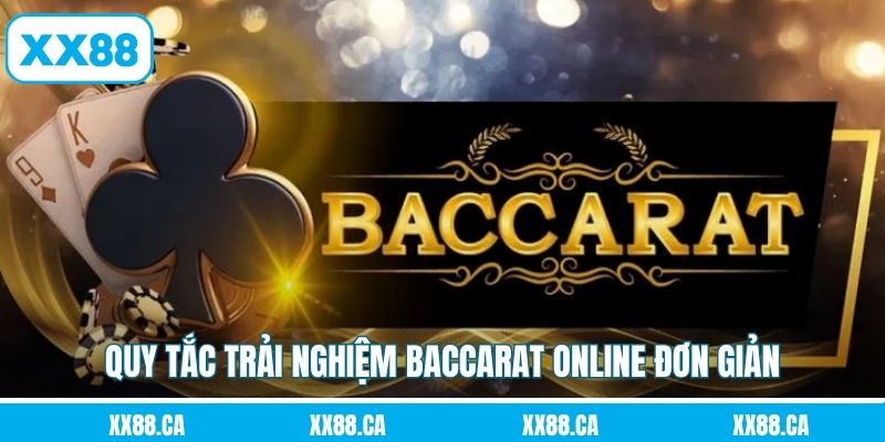 Quy tắc trải nghiệm baccarat online đơn giản