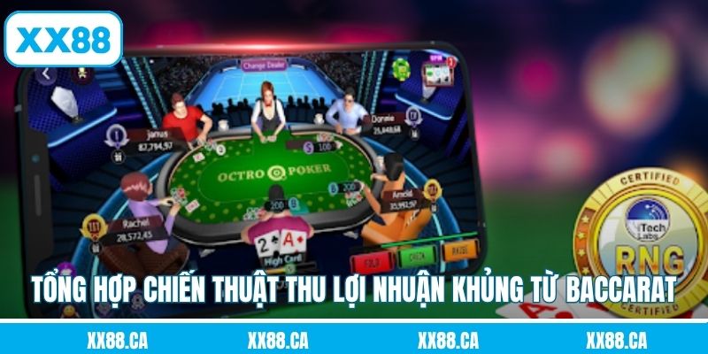 Tổng hợp chiến thuật thu lợi nhuận khủng từ baccarat