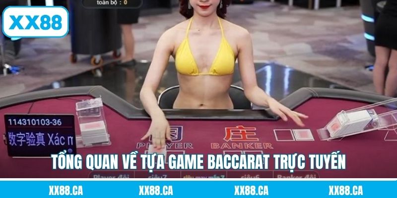Tổng quan về tựa game baccarat trực tuyến