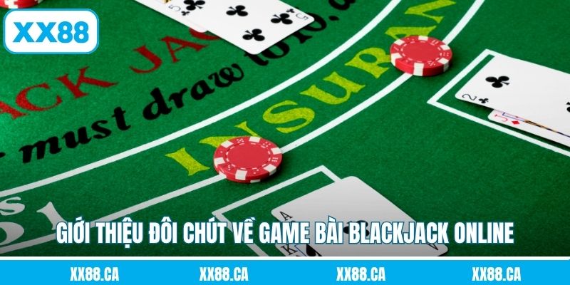 Giới thiệu đôi chút về game bài blackjack online