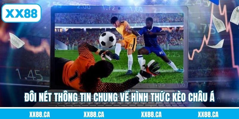 Đôi nét thông tin chung về hình thức kèo châu Á