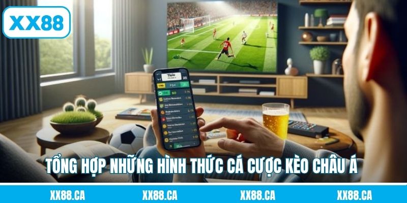 Tổng hợp những hình thức cá cược kèo châu Á được ưa thích