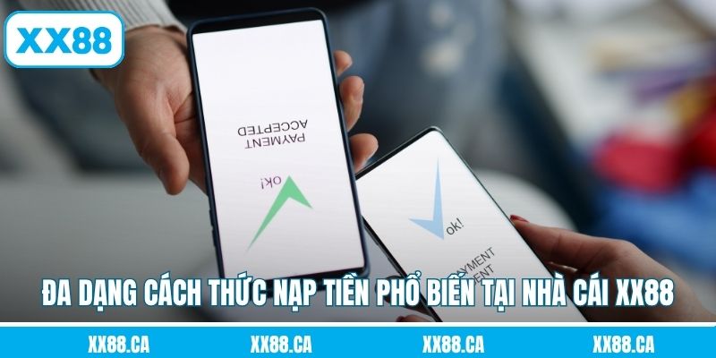 Đa dạng cách thức nạp tiền phổ biến tại nhà cái XX88