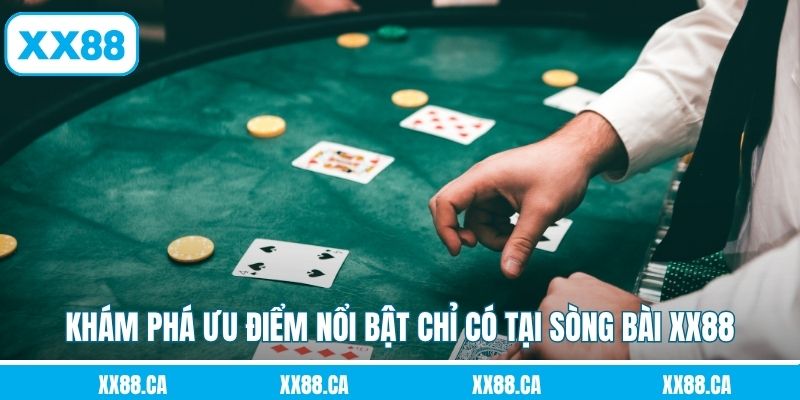 Khám phá những ưu điểm nổi bật chỉ có tại sòng bài XX88