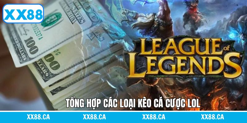 Điểm qua các loại kèo cược LOL phổ biến nhất hiện nay
