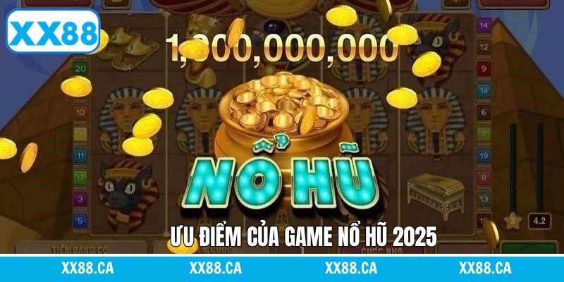 Các lợi ích nổi trội về sân chơi nổ hũ đáng chú ý nhất